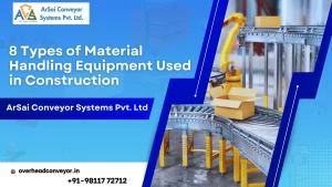 Read more about the article 8 Types of Material Handling Equipment Used in Construction