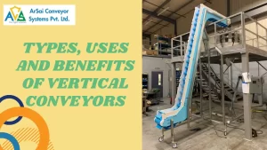 Read more about the article Types, Uses and Benefits of Vertical Conveyors