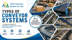 Read more about the article Types of Conveyor Systems: A Complete Guide to Industrial Conveyor Systems and Conveyors