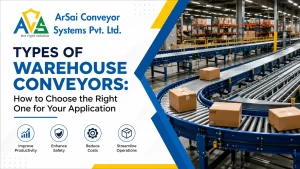 Read more about the article Types of Warehouse Conveyors: How to Choose the Right One for Your Application